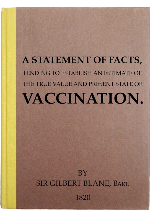 A Statement of Facts Tending to Establish an Estimate of the True Value and Present State of Vaccination