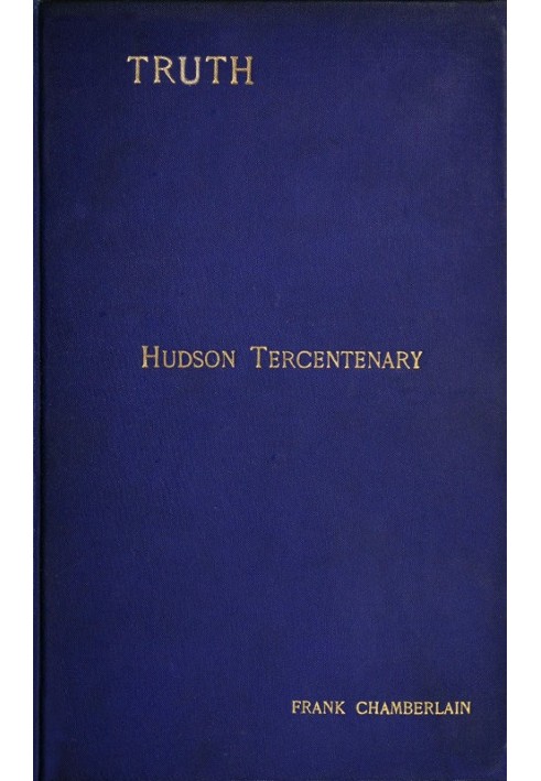 Hudson Tercentenary An historical retrospect regarding the object and quest of an all-water route from Europe to India; the obst