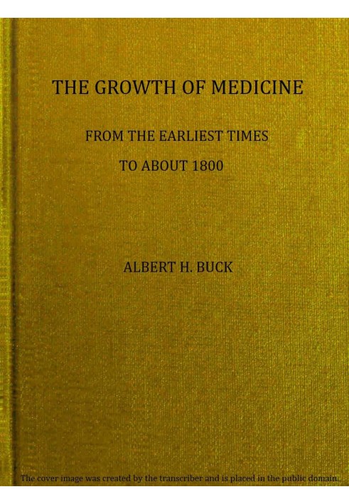 The growth of medicine from the earliest times to about 1800