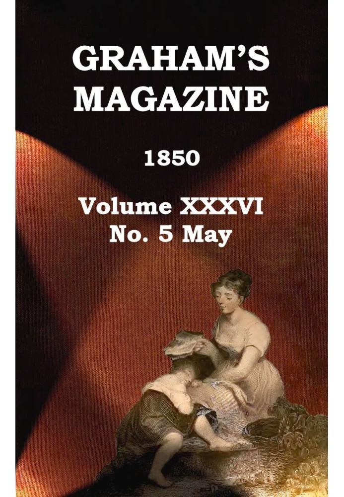 Graham's Magazine, Vol. XXXVI, No. 5, May 1850