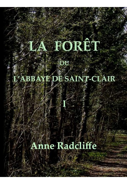 The forest, or the abbey of Saint-Clair (volume 1/3) translated from English on the second edition