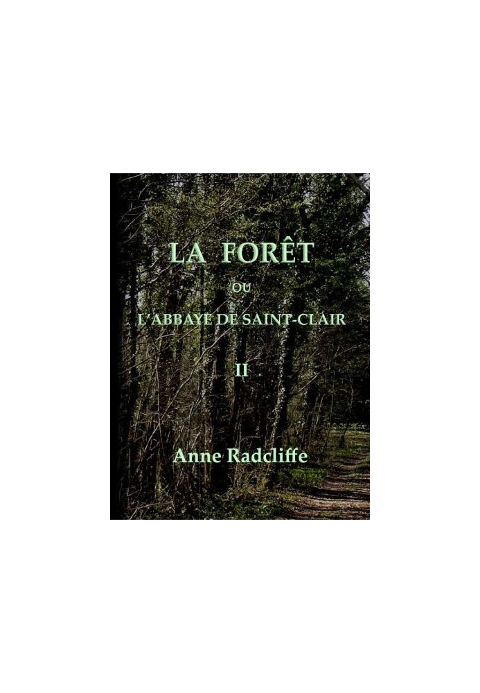 The forest, or the abbey of Saint-Clair (volume 2/3) translated from English on the second edition