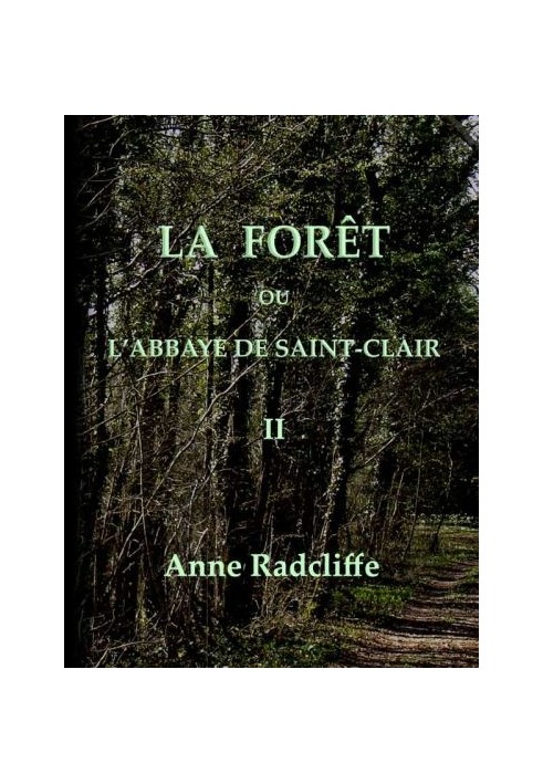 The forest, or the abbey of Saint-Clair (volume 2/3) translated from English on the second edition