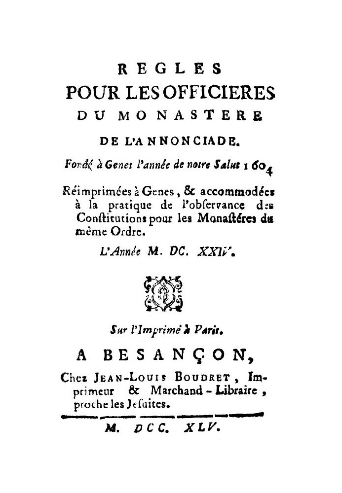 Правила для служителей монастыря Аннонсиаде, основанного в Генуе в год Спасения нашего 1604.