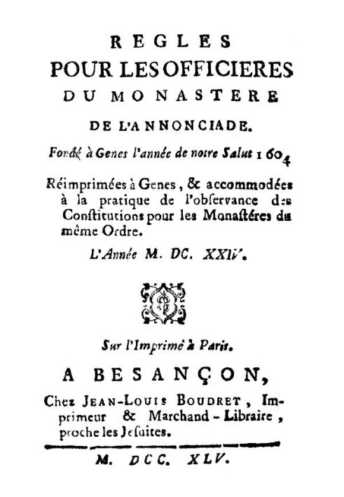 Правила для служителей монастыря Аннонсиаде, основанного в Генуе в год Спасения нашего 1604.
