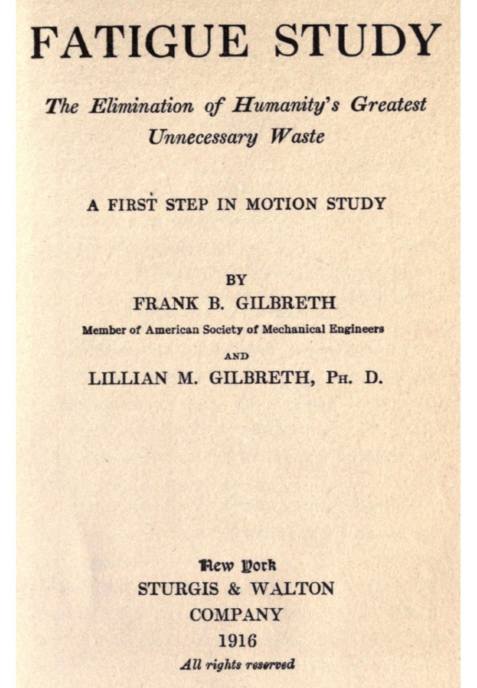 Fatigue Study: The Elimination of Humanity's Greatest Unnecessary Waste A First Step in Motion Study