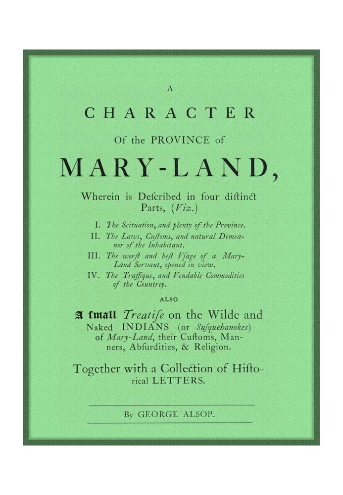 Характер провінції Меріленд Описується в чотирьох окремих частинах; також невеликий «Трактат про диких і голих індіанців (або са
