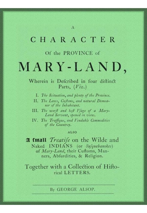 Характер провінції Меріленд Описується в чотирьох окремих частинах; також невеликий «Трактат про диких і голих індіанців (або са