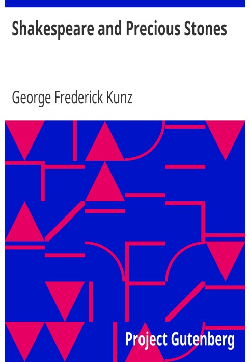 Shakespeare and Precious Stones Treating of the Known References of Precious Stones in Shakespeare's Works, with Comments as to 
