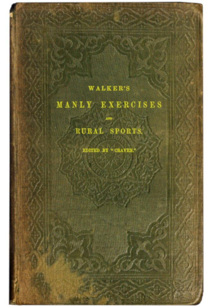 Walker's manly exercises Containing rowing, sailing, riding, driving, racing, hunting, shooting, and other manly sports