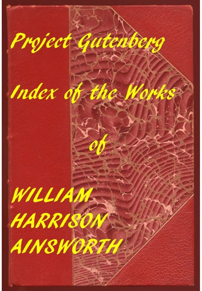 Указатель проекта «Гутенберг» Работы Уильяма Харрисона Эйнсворта