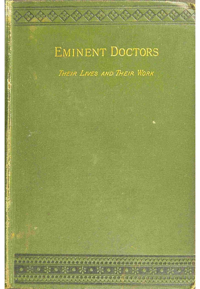 Eminent doctors: Their lives and their work; Vol. 1 of 2