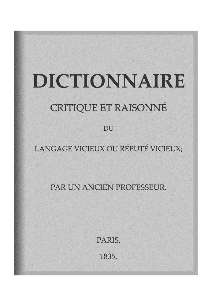 Critical and reasoned dictionary of vicious or deemed vicious language