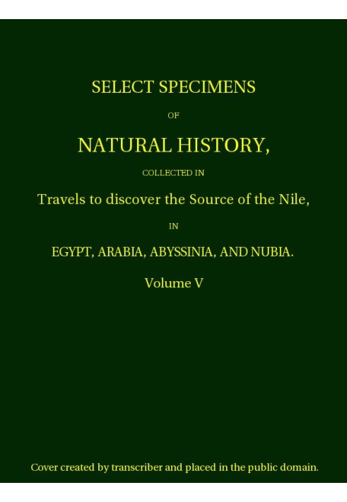 Выберите образцы естественной истории, собранные во время путешествий, чтобы обнаружить истоки Нила. Том 5.