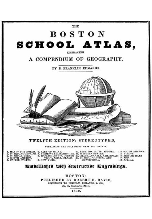 The Boston School Atlas, Embracing a Compendium of Geography