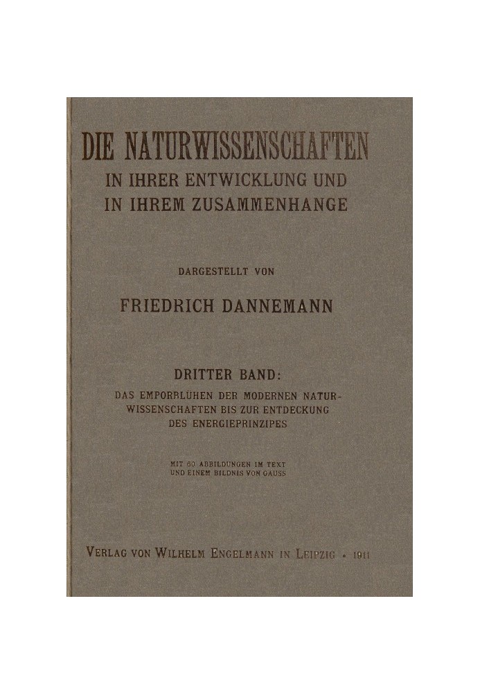 Природничі науки в їх розвитку та в їх контексті, III. Том Розквіт сучасних природничих наук аж до відкриття принципу енергії