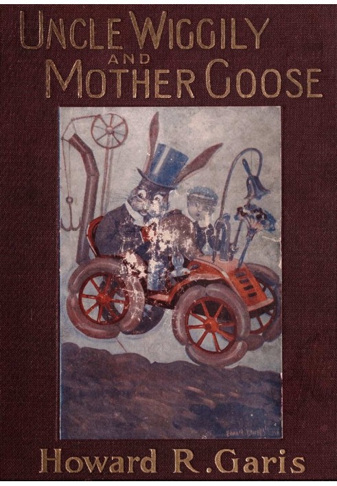 Uncle Wiggily and Mother Goose Complete in two parts; fifty-two stories—one for each week of the year