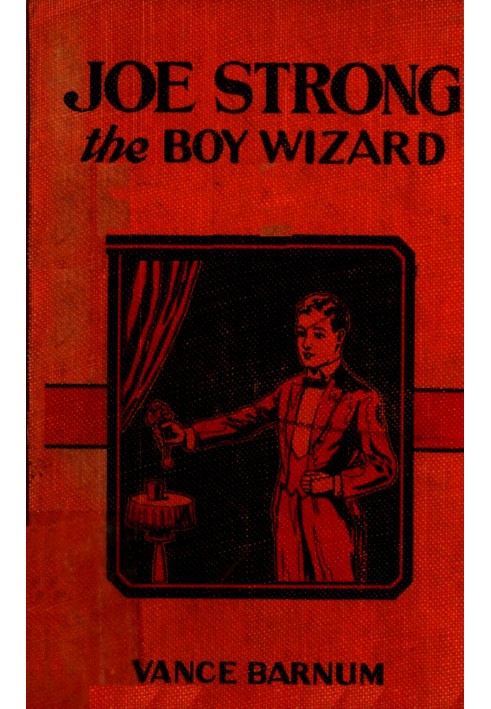 Joe Strong, the boy wizard; or, The mysteries of magic exposed