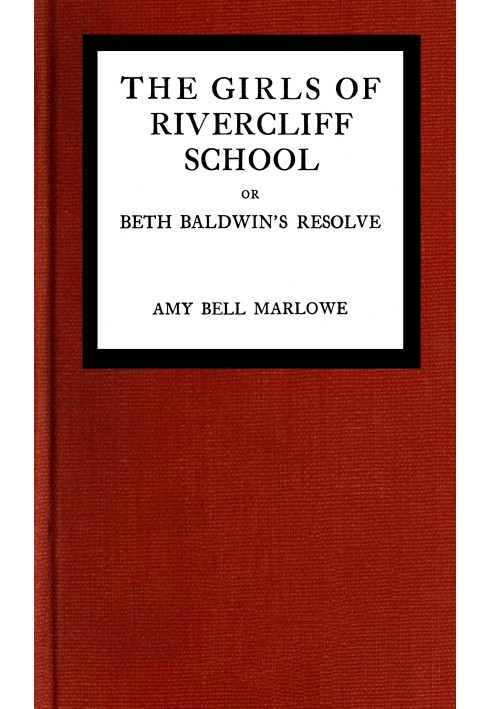 The girls of Rivercliff School; or, Beth Baldwin's resolve