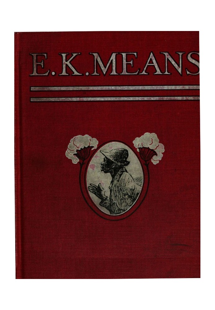 E. K. Means Is This a Title? It Is Not. It Is the Name of a Writer of Negro Stories, Who Has Made Himself So Completely the Writ