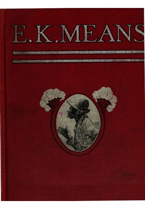 E. K. Means Is This a Title? It Is Not. It Is the Name of a Writer of Negro Stories, Who Has Made Himself So Completely the Writ