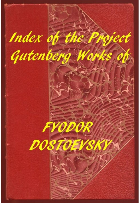 Index of the Project Gutenberg Works of Fyodor Dostoevsky