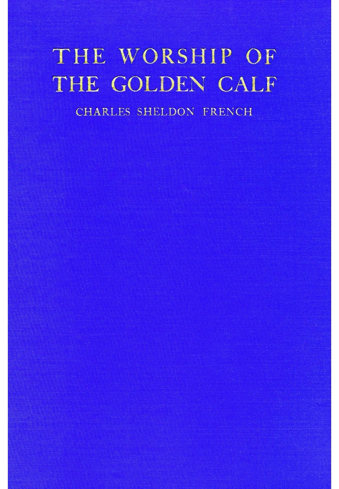 The worship of the golden calf: A story of wage-slavery in Massachusetts