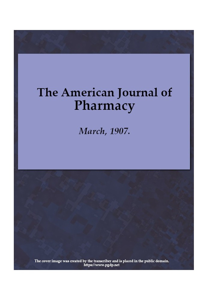 The American Journal of Pharmacy, March, 1907