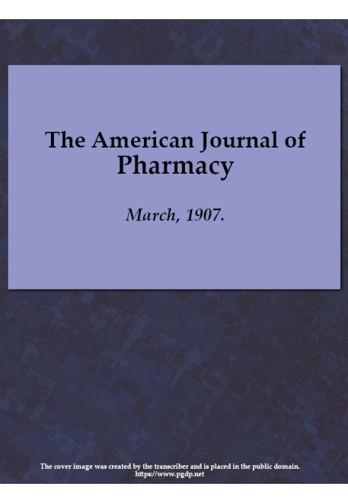 The American Journal of Pharmacy, March, 1907