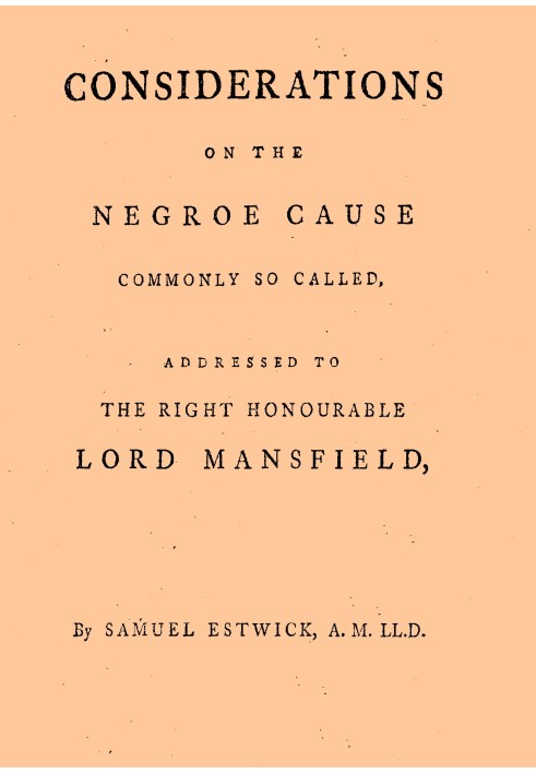 Соображения по поводу негритянского дела, обычно так называемые, адресованные досточтимому лорду Мэнсфилду, лорду-председателю с