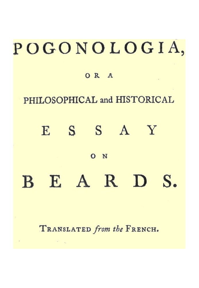 Pogonologia; Or, A Philosophical and Historical Essay on Beards