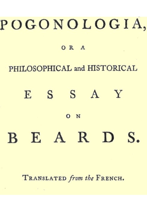 Pogonologia; Or, A Philosophical and Historical Essay on Beards