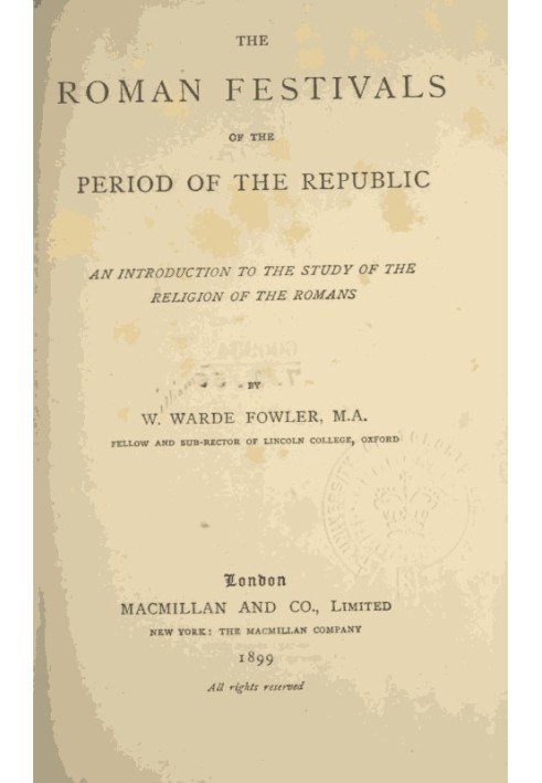 The Roman Festivals of the Period of the Republic An Introduction to the Study of the Religion of the Romans