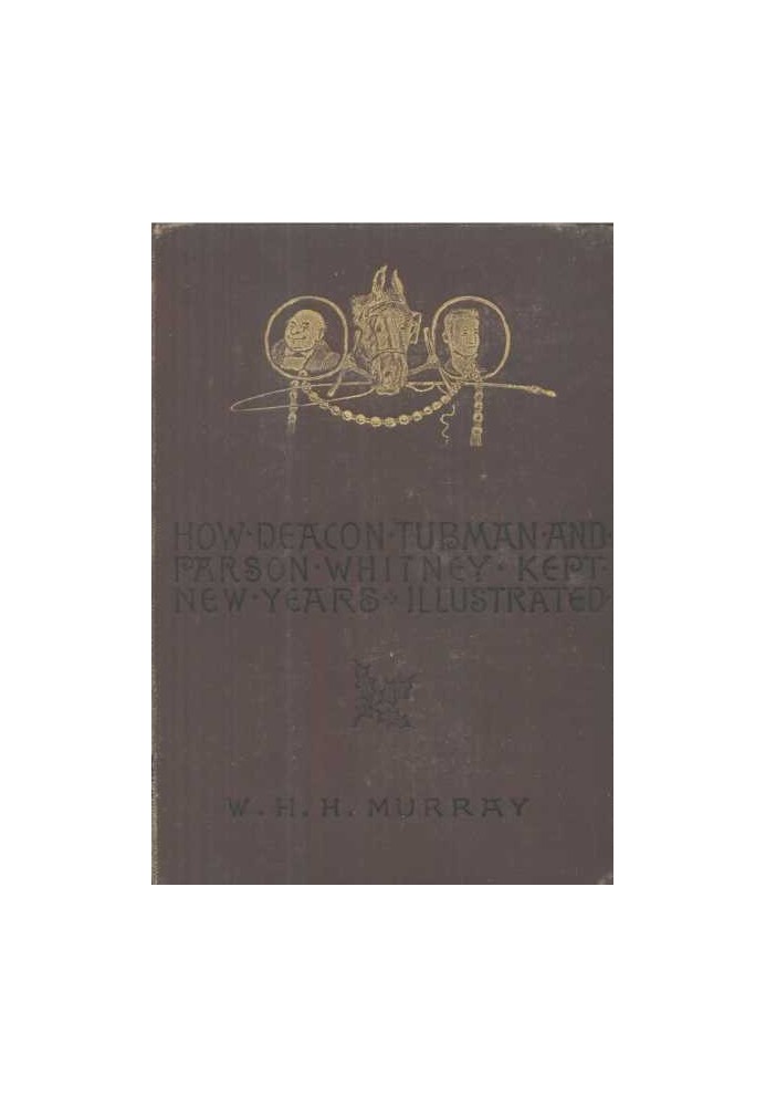 How Deacon Tubman and Parson Whitney Kept New Year's And Other Stories