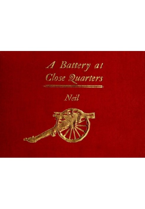 A Battery at Close Quarters A Paper Read before the Ohio Commandery of the Loyal Legion, October 6, 1909