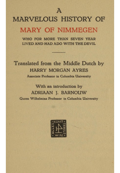 A marvelous history of Mary of Nimmegen Who for more than seven year lived and had ado with the devil