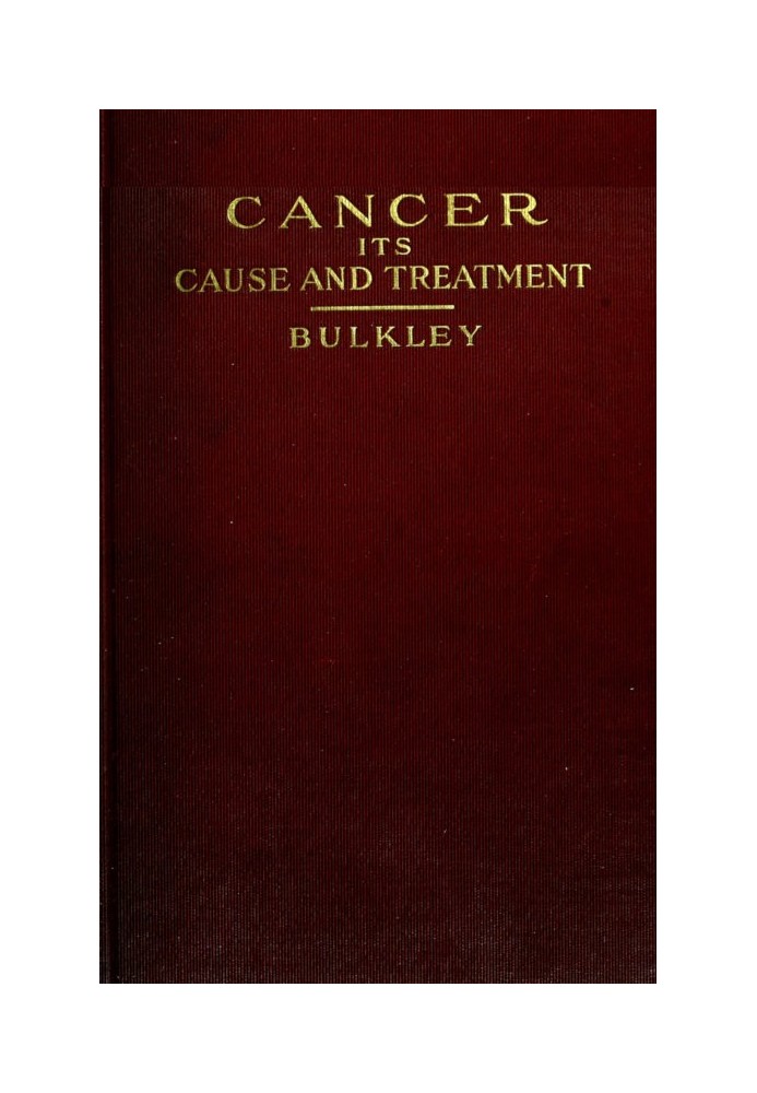 Cancer: Its Cause and Treatment, Volume 1 (of 2)