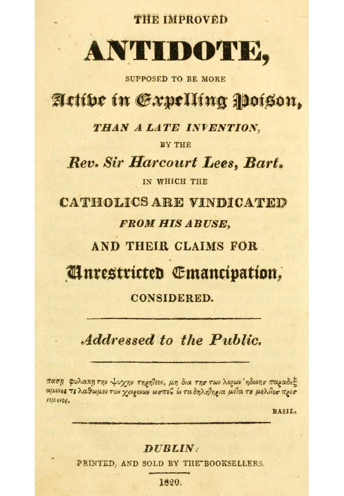 The improved antidote, supposed to be more active in expelling poison, than a late invention, by the Rev. Sir Harcourt Lees, Bar