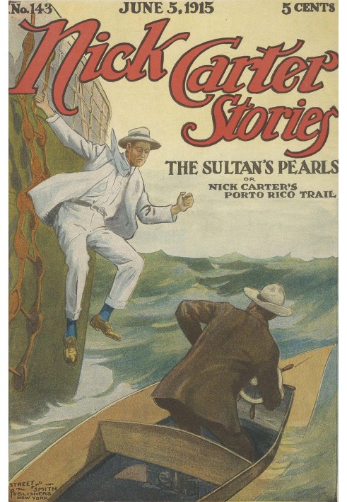 Nick Carter Stories No. 143, June 5, 1915: The sultan's pearls; or, Nick Carter's Porto Rico trail