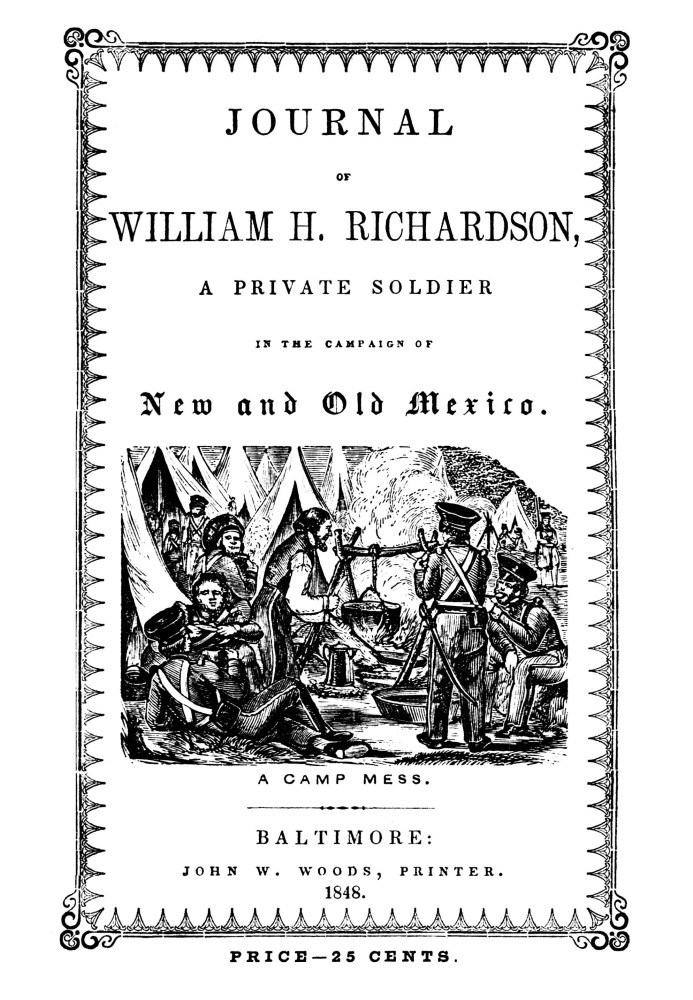 Journal of William H. Richardson, a private soldier in the campaign of New and Old Mexico, under the command of Colonel Doniphan