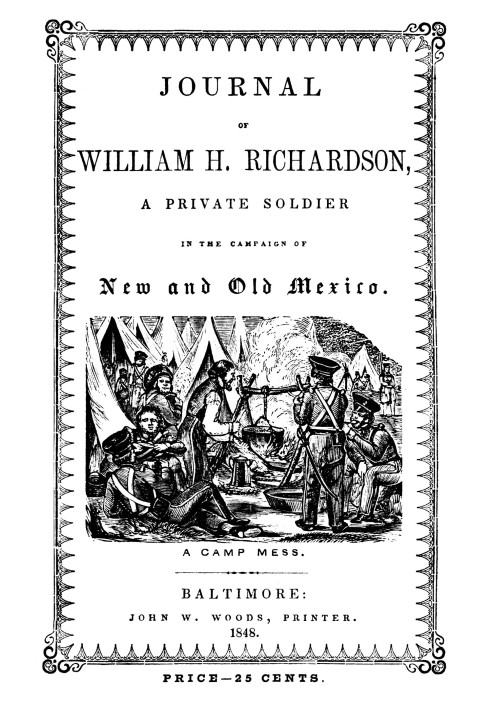 Journal of William H. Richardson, a private soldier in the campaign of New and Old Mexico, under the command of Colonel Doniphan