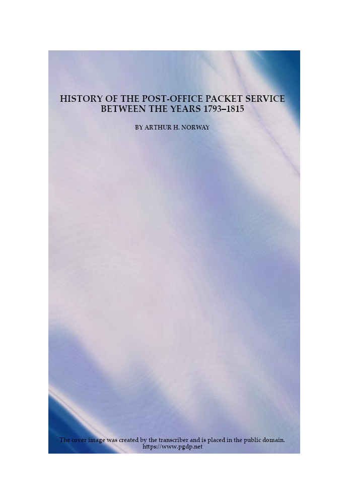 History of the Post-Office Packet Service between the years 1793-1815 Compiled from Records, Chiefly Official