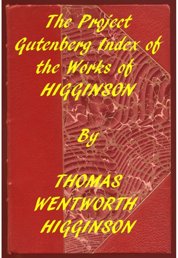 Index of the Project Gutenberg Works of Thomas Wentworth Higginson