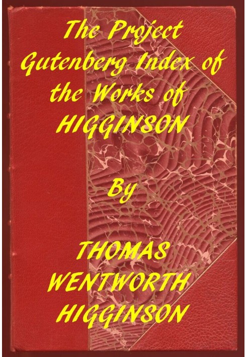 Index of the Project Gutenberg Works of Thomas Wentworth Higginson