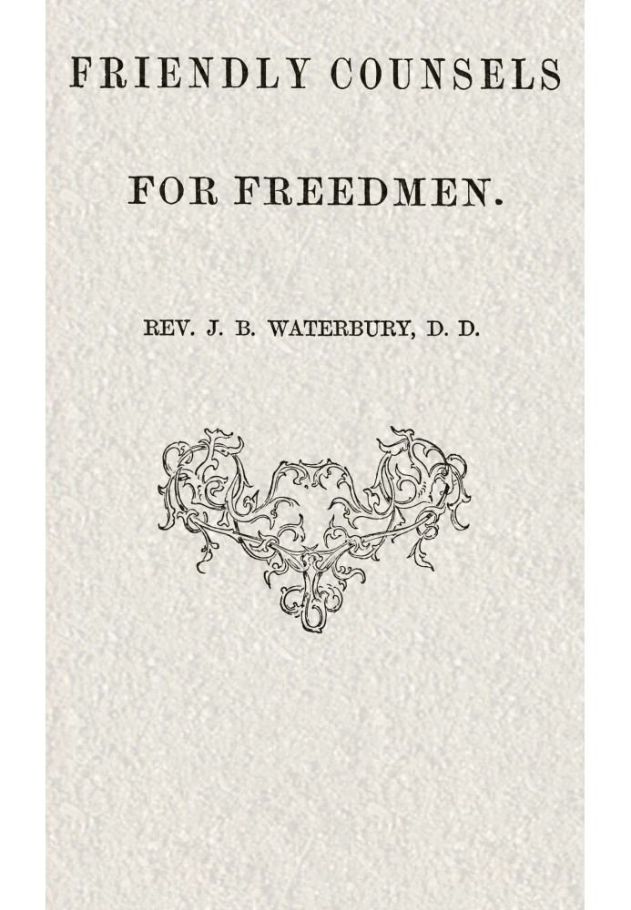 Friendly counsels for freedmen