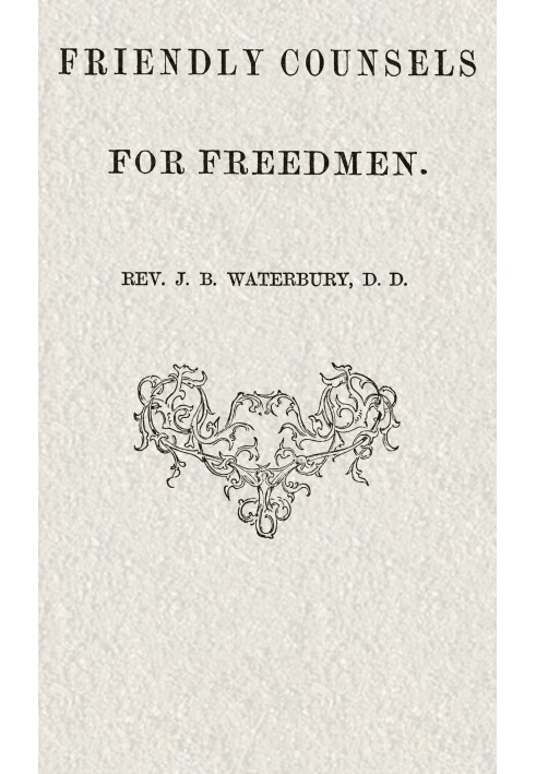 Friendly counsels for freedmen