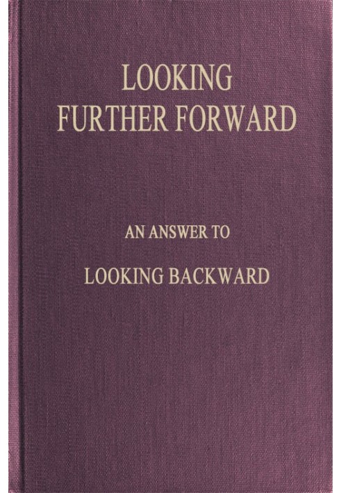 Looking Further Forward An Answer to Looking Backward by Edward Bellamy