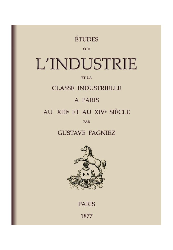 Исследования промышленности и промышленного класса в Париже в XIII и XIV веках.
