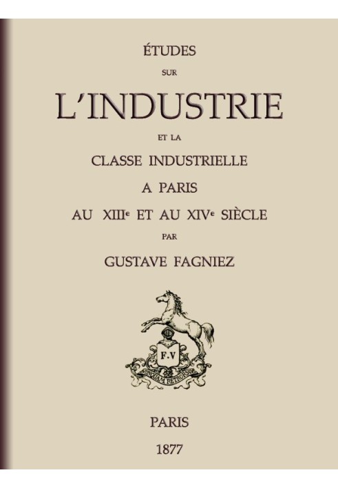 Исследования промышленности и промышленного класса в Париже в XIII и XIV веках.