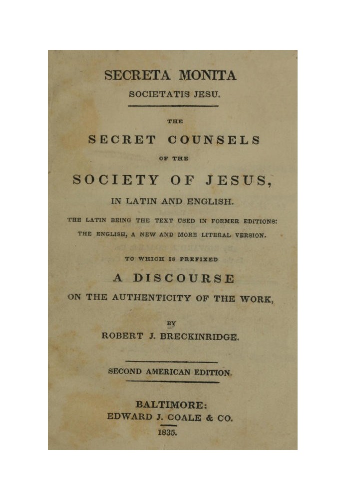 Secreta Monita Societatis Jesu. The Secret Counsels of the Society of Jesus, in Latin and English